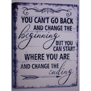 You Can't Go Back And Change The Beginning Canvas Art Print 8"X12" Unframed New